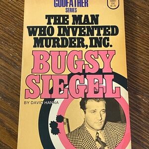 The Man Who Invented Murder, Inc. : Bugsy Siegel